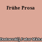 Frühe Prosa