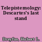 Telepistemology: Descartes's last stand