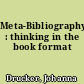 Meta-Bibliography : thinking in the book format