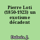 Pierre Loti (1850-1923) un exotisme décadent