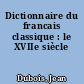 Dictionnaire du francais classique : le XVIIe siècle