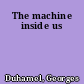 The machine inside us