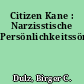 Citizen Kane : Narzisstische Persönlichkeitssörung