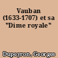 Vauban (1633-1707) et sa "Dime royale"