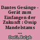 Dantes Gesänge - Gerät zum Einfangen der Zukunft : Ossip Mandelstams "Gespräch über Dante"