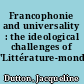 Francophonie and universality : the ideological challenges of 'Littérature-monde' (2009)