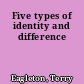 Five types of identity and difference