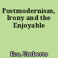 Postmodernism, Irony and the Enjoyable