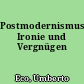 Postmodernismus, Ironie und Vergnügen