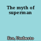The myth of superman