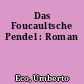 Das Foucaultsche Pendel : Roman