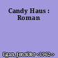 Candy Haus : Roman