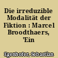 Die irreduzible Modalität der Fiktion : Marcel Broodthaers, 'Ein Wintergarten'
