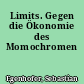 Limits. Gegen die Ökonomie des Momochromen