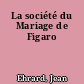 La société du Mariage de Figaro