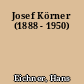 Josef Körner (1888 - 1950)
