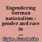Engendering German nationalism : gender and race in Frieda von Bülow's Colonial Writings