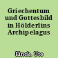 Griechentum und Gottesbild in Hölderlins Archipelagus