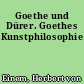 Goethe und Dürer. Goethes Kunstphilosophie