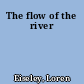The flow of the river