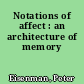 Notations of affect : an architecture of memory