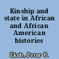 Kinship and state in African and African American histories
