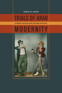 Trials of Arab modernity : literary affects and the new political