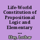 Life-World Constitution of Propositional Logic and Elementary Predicate Logic