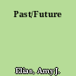 Past/Future