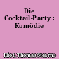 Die Cocktail-Party : Komödie