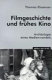 Filmgeschichte und frühes Kino : Archäologie eines Medienwandels