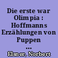 Die erste war Olimpia : Hoffmanns Erzählungen von Puppen und Automaten