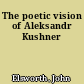 The poetic vision of Aleksandr Kushner