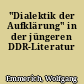 "Dialektik der Aufklärung" in der jüngeren DDR-Literatur