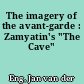 The imagery of the avant-garde : Zamyatin's "The Cave"