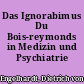 Das Ignorabimus Du Bois-reymonds in Medizin und Psychiatrie