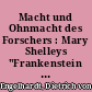 Macht und Ohnmacht des Forschers : Mary Shelleys "Frankenstein oder Der moderne Prometheus"