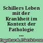 Schillers Leben mit der Krankheit im Kontext der Pathologie und Therapie um 1800