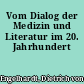 Vom Dialog der Medizin und Literatur im 20. Jahrhundert