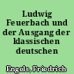 Ludwig Feuerbach und der Ausgang der klassischen deutschen Philosophie