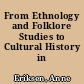 From Ethnology and Folklore Studies to Cultural History in Scandinavia