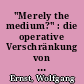 "Merely the medium?" : die operative Verschränkung von Logik und Materie