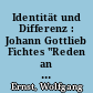 Identität und Differenz : Johann Gottlieb Fichtes "Reden an die deutsche Nation" und jenseits