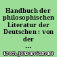 Handbuch der philosophischen Literatur der Deutschen : von der Mitte des 18. Jahrhunderts bis zum Jahre 1850