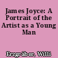 James Joyce: A Portrait of the Artist as a Young Man