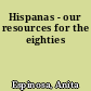 Hispanas - our resources for the eighties
