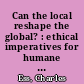 Can the local reshape the global? : ethical imperatives for humane intercultural communication online