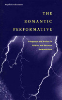 The romantic performative : language and action in British and German romanticism