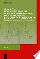 Was heisst und zu welchem Ende studiert man romanische Literaturwissenschaft? : Potsdamer Vorlesungen zur Romanistik