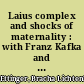 Laius complex and shocks of maternality : with Franz Kafka and Sylvia Plath